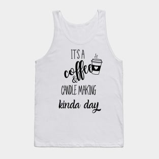 its a coffee and candle making kinda day Tank Top